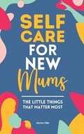 Self Care for New Mums | Selina Peri | 