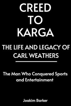 Creed to Karga, The Life and Legacy of Carl Weathers