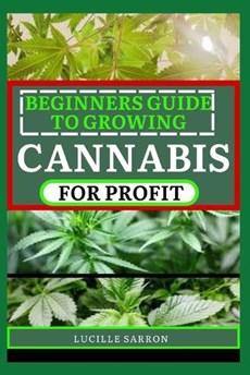 Beginners Guide to Growing Cannabis for Profit