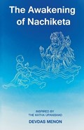 The Awakening of Nachiketa | Devdas Menon | 