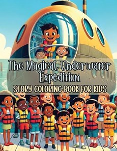 The Magical Underwater Expedition Story Coloring Book for Kids