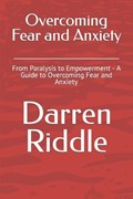 Overcoming Fear and Anxiety | Darren Riddle | 