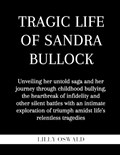 Tragic life of Sandra Bullock | Lilly Oswald | 
