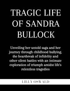 Tragic life of Sandra Bullock