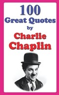 100 Great Quotes by Charlie Chaplin | Farhad Hemmatkhah Kalibar | 