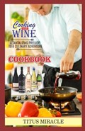 Cooking with Wine | Titus Miracle | 