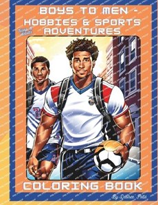 Boys to Men - Hobbies & Sports Adventures Coloring Book