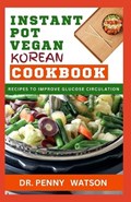 Instant Pot Vegan Korean Cookbook | Penny Watson | 