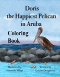 Doris the Happiest Pelican in Aruba Coloring Book | Louise Dougherty | 