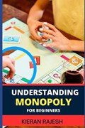 Understanding Monopoly for Beginners | Kieran Rajesh | 