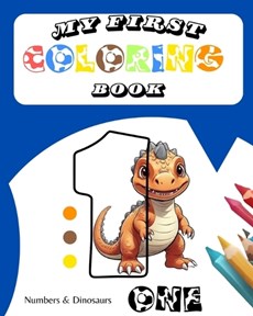 My First Coloring Book - Numbers & Dinosaurs for Toddlers 1-5 Up