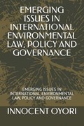 Emerging Issues in International Environmental Law, Policy and Governance | Innocent Oyori | 