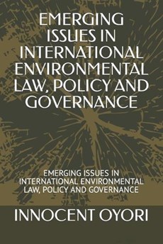 Emerging Issues in International Environmental Law, Policy and Governance