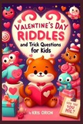 Valentine's Day Riddles and Trick Questions for Kids | Kris Orion | 