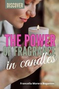 Discover the Power of Fragance in Candles | Francella Morera B | 