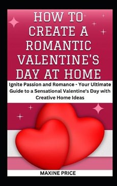 How To Create A Romantic Valentine's Day At Home