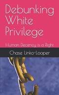 Debunking White Privilege | Chase Linko-Looper | 