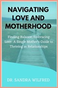 Navigating Love and Motherhood | Sandra Wilfred | 