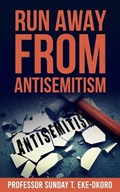 Run Away from Antisemitism | Sunday T Eke-Okoro | 
