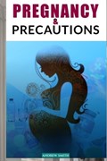 Pregnancy and Precautions | Andrew Smith | 