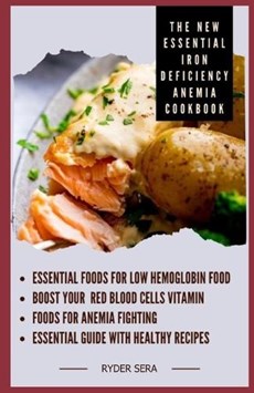 The New Essential Iron Deficiency Anemia Cookbook