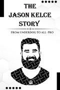 The Jason Kelce Story | Joakim Barker | 