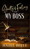 Guilty of Falling for My Boss | Hazel Belle | 