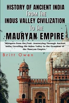 History Of Ancient India From The Indus Valley Civilization To The Mauryan Empire