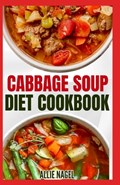 Cabbage Soup Diet Cookbook | Allie Nagel | 