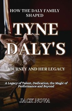 How the Daly Family Shaped Tyne Daly's Journey and Her Legacy