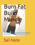 Burn Fat Build Muscle | Sal Nate | 