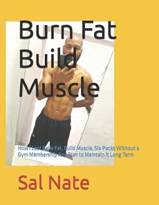 Burn Fat Build Muscle