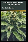 Growing marijuana for business | Julie Owens | 