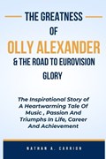 The Greatness of Olly Alexander & the Road to Eurovision Glory | Nathan A Carrion | 