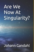 Are We Now At Singularity? | Johann Gandahl | 