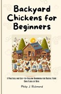 Backyard Chickens for Beginners | Phillip J Richmond | 