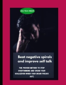 Beat negative spirals and improve self talk
