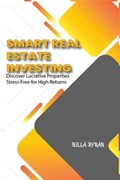 Smart Real Estate Investing | Nella Byran | 