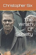 The Wrath Of Society | Christopher J Six | 