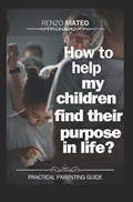 How to help my children find their purpose in life? | Renzo Mateo | 