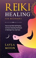 Reiki Healing for Beginners | Layla Moon | 