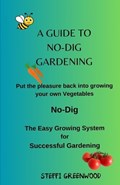 A Guide to No-Dig Gardening | Steffi Greenwood | 