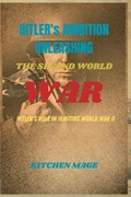 Hitler's Ambitions Unleashing the Second World War" | Kitchen Mage | 