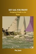 Set Sail for Profit | Paz Juan | 