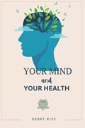 Your Mind and Your Health | Debby Rise | 