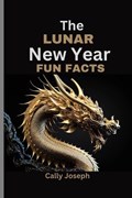 The Lunar New Year 2024 Fun Facts | Cally Joseph | 