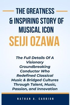 The Greatness & Inspiring Story of Musical Icon Seiji Ozawa