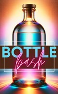 Bottle Bash | Garrison Grimwood | 