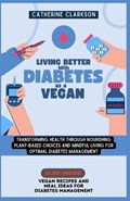 Living Better with Diabetes as a Vegan | Catherine Clarkson | 