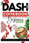 Dash Diet Cookbook for Beginners 2024 | Cassandra Usher | 